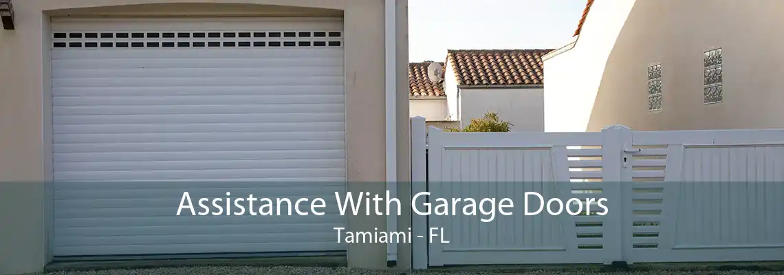 Assistance With Garage Doors Tamiami - FL