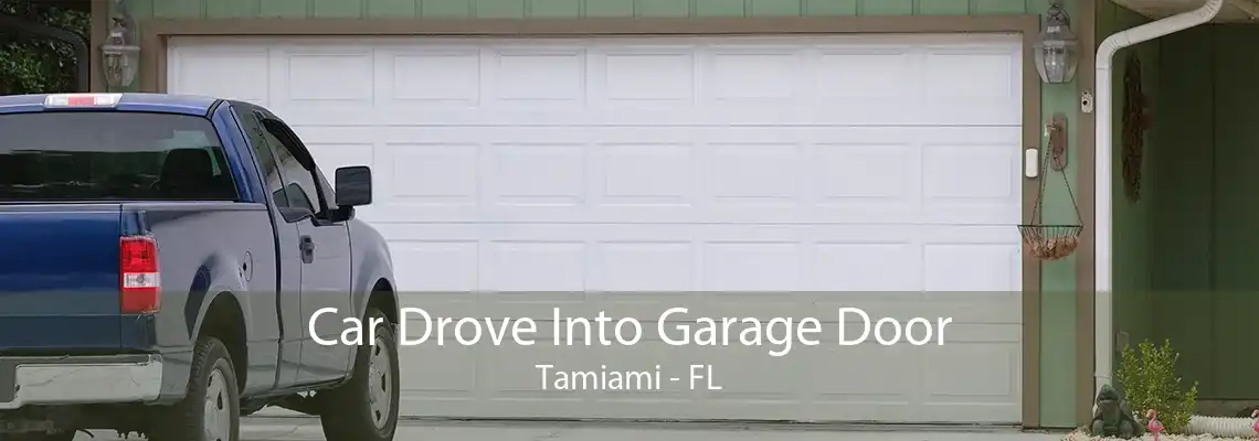 Car Drove Into Garage Door Tamiami - FL