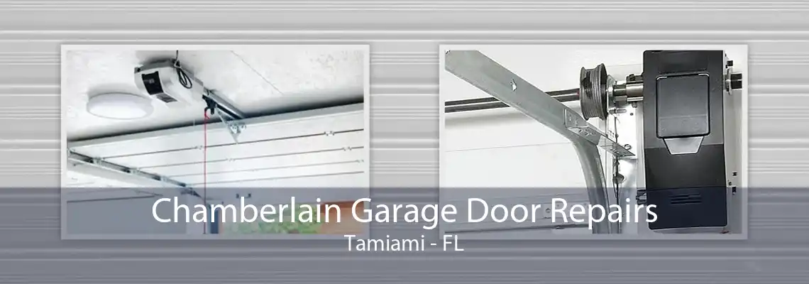 Chamberlain Garage Door Repairs Tamiami - FL