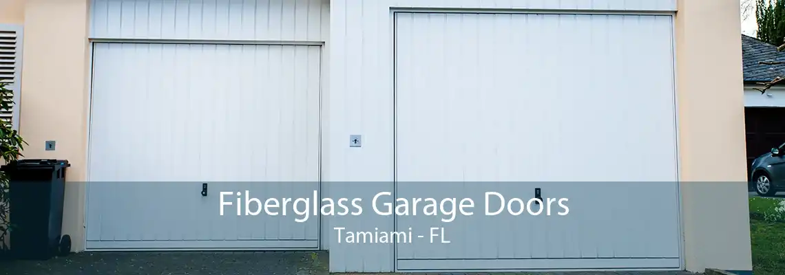 Fiberglass Garage Doors Tamiami - FL