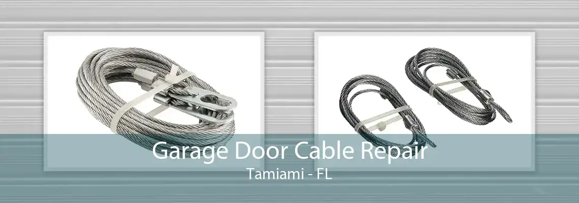 Garage Door Cable Repair Tamiami - FL