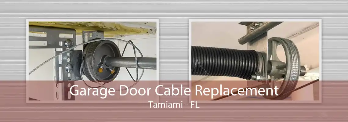 Garage Door Cable Replacement Tamiami - FL