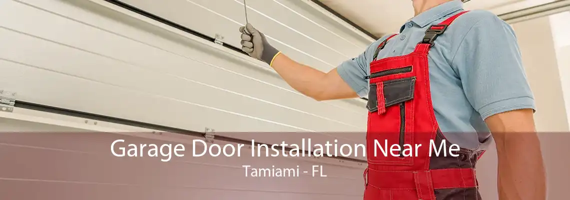 Garage Door Installation Near Me Tamiami - FL