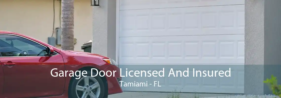 Garage Door Licensed And Insured Tamiami - FL