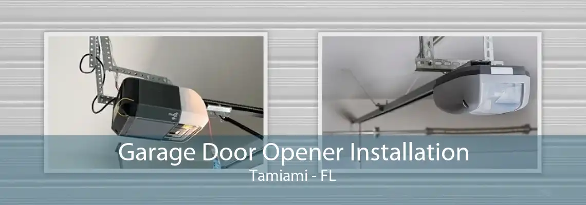 Garage Door Opener Installation Tamiami - FL