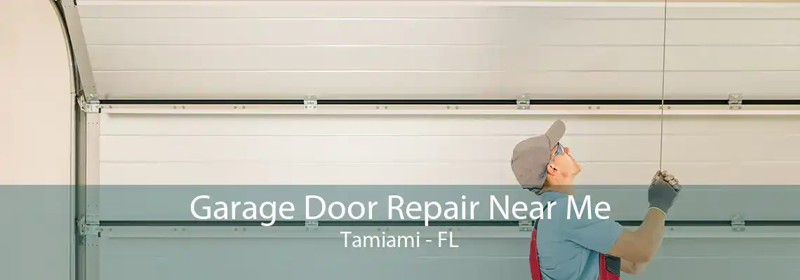 Garage Door Repair Near Me Tamiami - FL