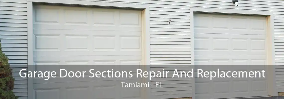 Garage Door Sections Repair And Replacement Tamiami - FL