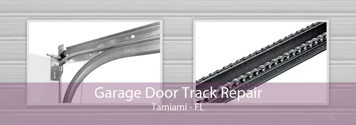 Garage Door Track Repair Tamiami - FL