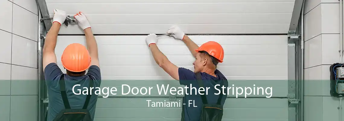 Garage Door Weather Stripping Tamiami - FL