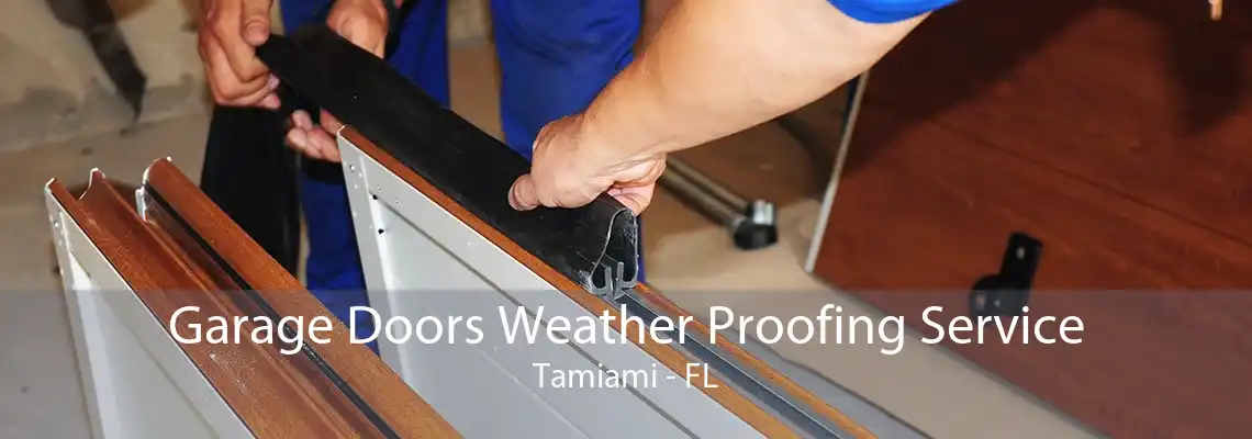 Garage Doors Weather Proofing Service Tamiami - FL