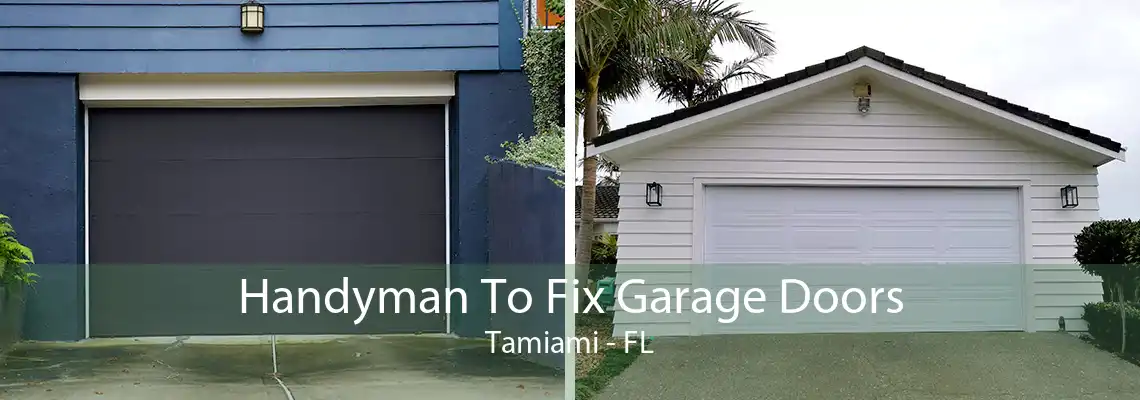 Handyman To Fix Garage Doors Tamiami - FL