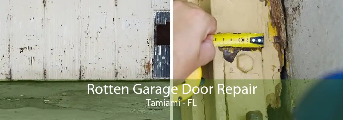 Rotten Garage Door Repair Tamiami - FL